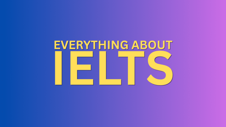 Everything About IELTS: An Expert Guide!